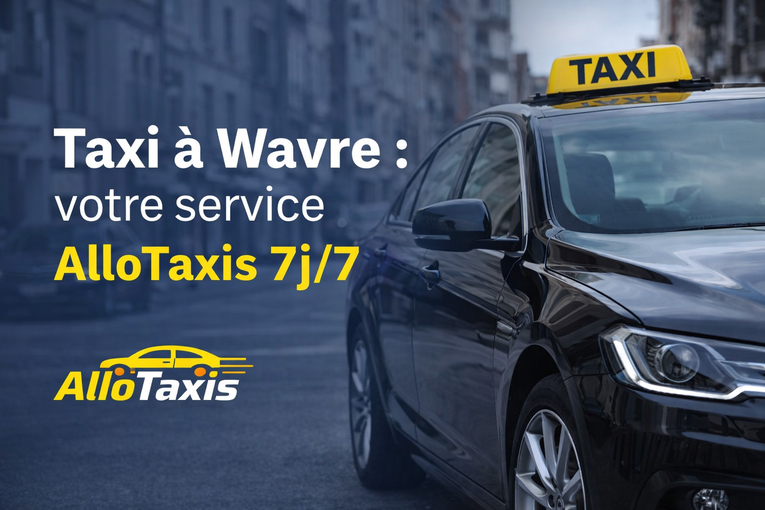 Taxi à Wavre – service de taxi professionnel AlloTaxis 7j/7